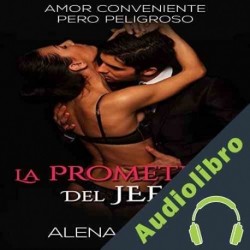 Audiolibro La Prometida del Jefe Alena Garcia
