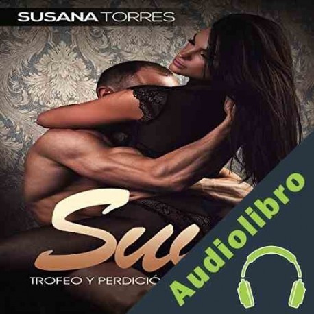 Audiolibro Suya: Trofeo y Perdición del Millonario Susana Torres