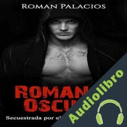 Audiolibro Romance Oscuro Roman Palacios