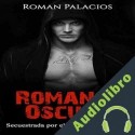 Audiolibro Romance Oscuro Roman Palacios