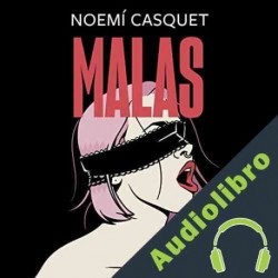 Audiolibro Malas Noemí Casquet