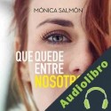Audiolibro Que quede entre nosotros Mónica Salmón