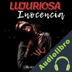 Audiolibro Lujuriosa Inocencia Alicia Slave