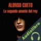 Audiolibro La segunda amante del rey Alonso Cueto
