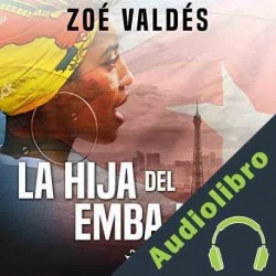 Audiolibro La hija del embajador Zoé Valdés