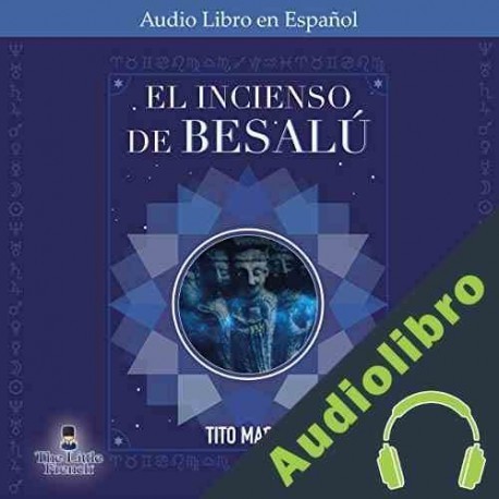Audiolibro El Incienso Besalú 291 Tito Maciá