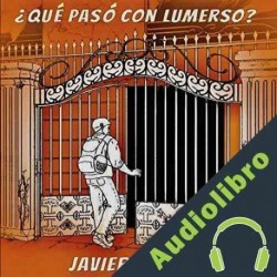 Audiolibro ¿Qué Pasó con Lumerso? Javier Ángel