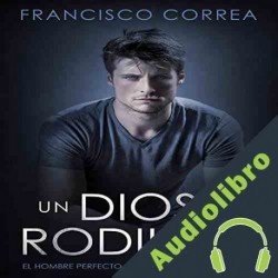 Audiolibro Un Dios de Rodillas Francisco Correa