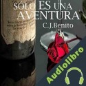 Audiolibro Sólo es una aventura Carlos Benito