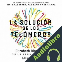Audiolibro La solución de los telómeros Elizabeth Blackburn
