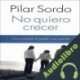 Audiolibro No quiero crecer Pilar Sordo