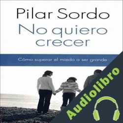 Audiolibro No quiero crecer Pilar Sordo