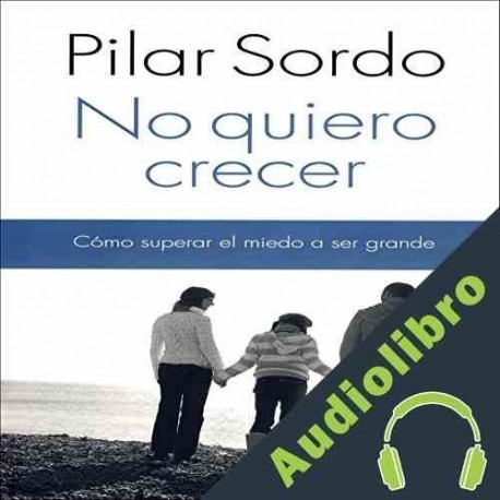 Audiolibro No quiero crecer Pilar Sordo
