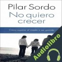 Audiolibro No quiero crecer Pilar Sordo
