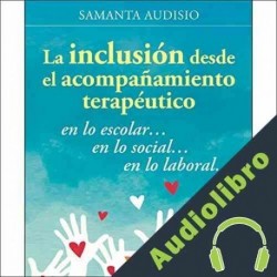 Audiolibro La Inclusión Desde El Acompañamiento Terapéutico Samanta Audisio