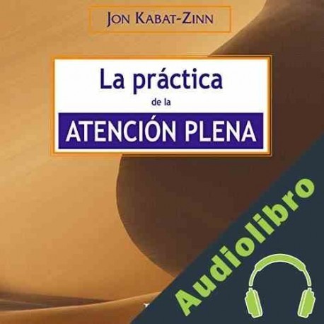 Audiolibro La práctica de la atención plena Jon Kabat-Zinn