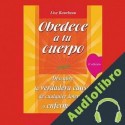 Audiolibro Obedece a tu cuerpo, ámate Lise Bourbeau