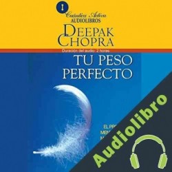 Audiolibro Tu Peso Perfecto Deepak Chopra MD