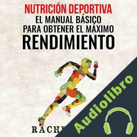 Audiolibro Nutrición Deportiva: El Manual Básico Para Obtener El Máximo Rendimiento Rachel Hall