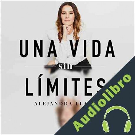 Audiolibro Una vida sin límites Alejandra Llamas