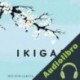 Audiolibro Ikigai: Los secretos de Japón para una vida larga y feliz Héctor García