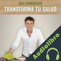 Audiolibro Transforma tu salud Xevi Verdaguer
