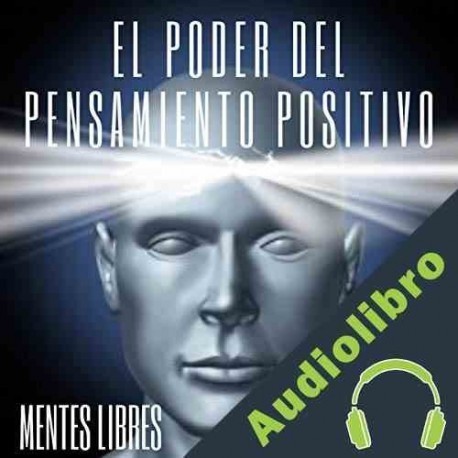 Audiolibro El Poder del Pensamiento Positivo Mentes Libres