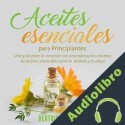 Audiolibro Aceites Esenciales Para Principiantes Beatrice Anahata