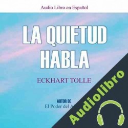 Audiolibro La Quietud Habla Eckhart Tolle