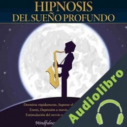 Audiolibro Hipnosis del sueño profundo Mindfulness Hypnosis Academy