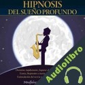Audiolibro Hipnosis del sueño profundo Mindfulness Hypnosis Academy