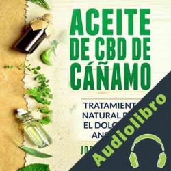 Audiolibro Aceite de CBD de cáñamo: Tratamiento Natural para el Dolor y la Ansiedad Jorge Wolf