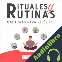 Audiolibro Rituales y Rutinas Matutinas para el Éxito G. Christian