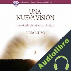 Audiolibro Una Nueva Visión Rosa Riubo