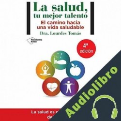 Audiolibro La salud, tu mejor talento Dra. Lourdes Tomás
