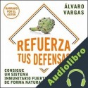 Audiolibro Refuerza tus defensas Álvaro Vargas