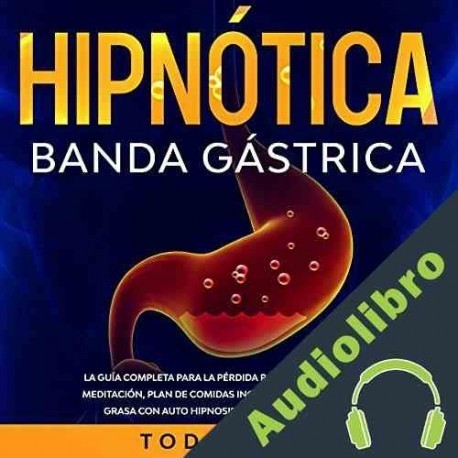 Audiolibro Hipnótica Banda Gástrica Tod Berne