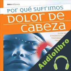 Audiolibro Por Qué Sufrimos Dolor de Cabeza: Guía de Diagnóstico y Tratamiento Para Vivir Mejor Romin