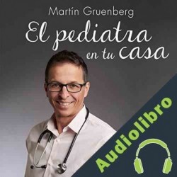 Audiolibro El pediatra en tu casa Martín Gruenberg