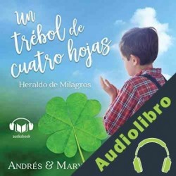 Audiolibro Un Trébol de Cuatro Hojas: Heraldo de Milagros Andres Malo