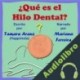 Audiolibro ¿Qué Es El Hilo Dental? Tamara Arauz