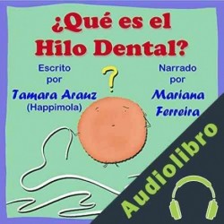 Audiolibro ¿Qué Es El Hilo Dental? Tamara Arauz
