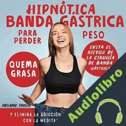 Audiolibro Hipnótica banda gástrica para perder peso Melanie Taylor