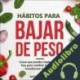 Audiolibro Hábitos para bajar de peso Antonio Garcia