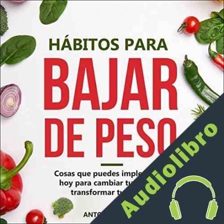 Audiolibro Hábitos para bajar de peso Antonio Garcia