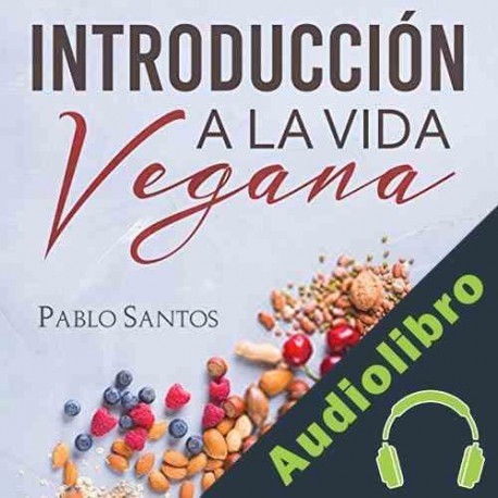 Audiolibro Introducción a la vida vegana Pablo Santos
