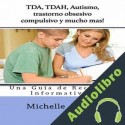 Audiolibro TDA, TDAH, Autismo, trastorno obsesivo compulsivo, y mucho mas! Michelle Bever