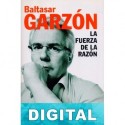 La fuerza de la razón Baltasar Garzón
