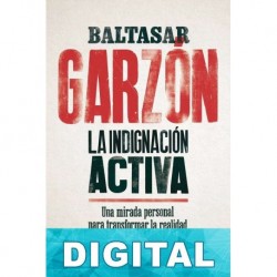 La indignación activa Baltasar Garzón