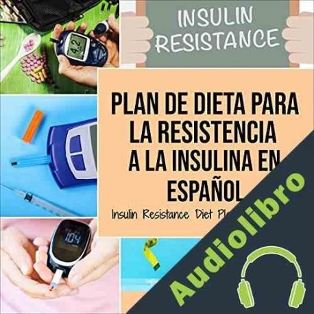 Audiolibro Plan De Dieta Para La Resistencia A La Insulina En Español Charlie Mason